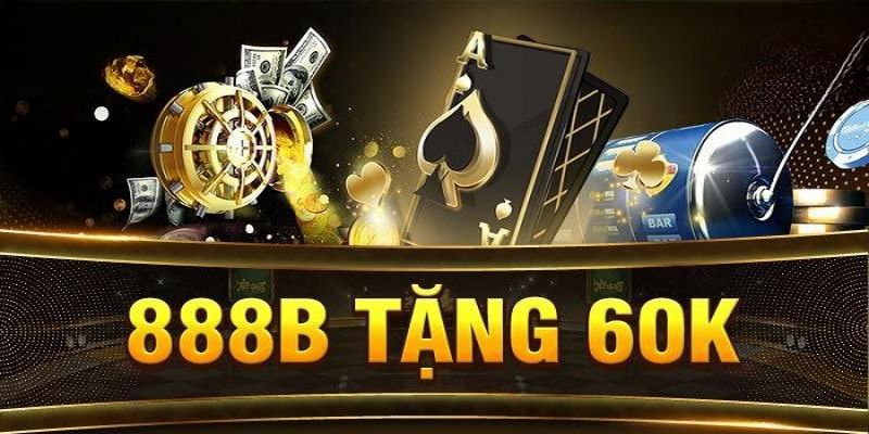 Điều kiện được 888B tặng 60k