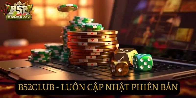 Game B52Club thường xuyên cải tiến phiên bản Game B52Club thường xuyên cải tiến phiên bản