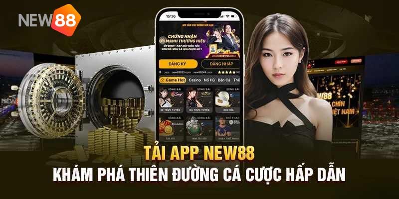 Tải game New88 - Gia tăng kịch tính, trải nghiệm cực mê